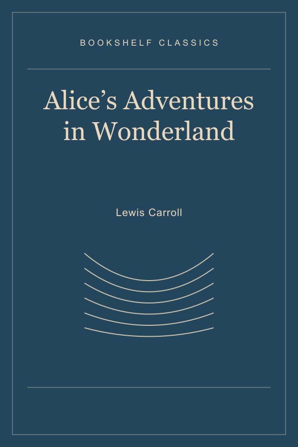 Alice’s Adventures in Wonderland by Lewis Carroll